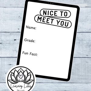 May include: A white rectangular digital tablet screen featuring the black text NICE TO MEET YOU at the top, followed by the labels Name:, Grade:, and Fun Fact:. A circular logo with a lotus flower and the text Learning Lotus DESIGNS is visible.