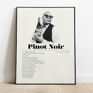 May include: Black and white poster featuring a person holding a wine bottle labeled "PINO". The poster has the words "Pinot Noir" in large text, with song lyrics below. The person is wearing sunglasses and a bow tie.