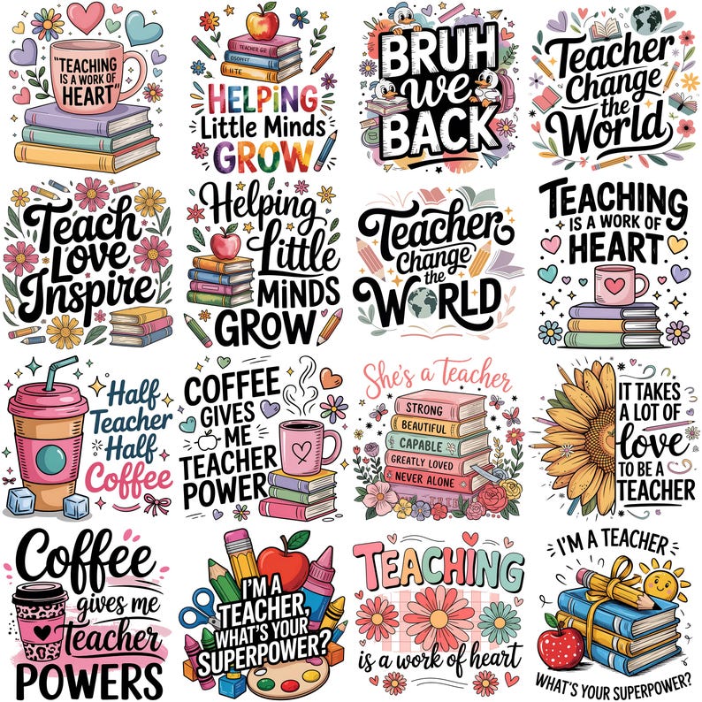 May include: A collection of colorful teacher-themed graphics with text like "Teaching is a work of heart" and "Helping little minds grow." Images include books, coffee cups, apples, and pencils. The designs are suitable for classroom decor or teacher gifts.