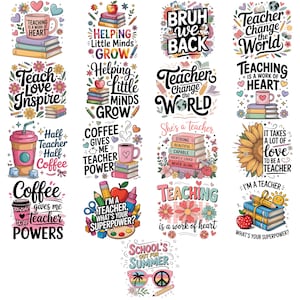 May include: A collection of colorful teacher-themed graphics with various quotes and illustrations. Designs include stacks of books, coffee cups, pencils, apples, and floral elements. Text includes phrases like "Teacher Change the World" and "Teaching is a work of heart."