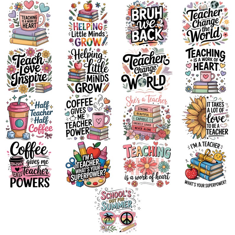 May include: A collection of colorful teacher-themed graphics with various quotes and illustrations. Designs include stacks of books, coffee cups, pencils, apples, and floral elements. Text includes phrases like "Teacher Change the World" and "Teaching is a work of heart."