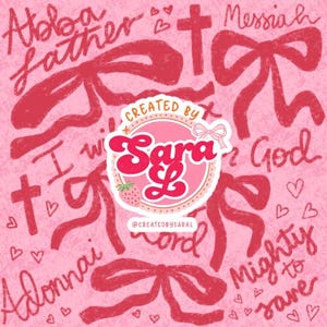 May include: A pink illustration with red text and design elements. The text includes phrases like "Abba Father" and "Messiah." A central circular logo reads "Created by Sara L" with a strawberry graphic. Bows, hearts, and crosses are also featured.