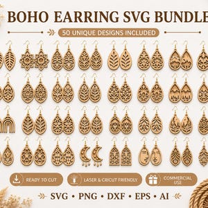 May include: A digital collection titled BOHO EARRING SVG BUNDLE 50 UNIQUE DESIGNS INCLUDED featuring various laser-cut earring shapes including teardrops, arches, and moons with intricate patterns. The file formats listed are SVG, PNG, DXF, EPS, and AI.