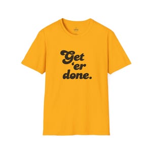 Get 'er Done-t-shirt | Motiverande t-shirt med slogan