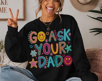 Go Ask Your Dad PNG, Snarky Png, Motherhood , funny Mom Life , Sarcastic - Digital download