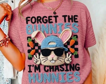 Rabbit "Forget the Bunnies, I'm Chasing Hunnies" | Design Humor & Crochet Style – Digital PNG