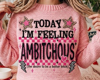 Today I’m Feeling Ambitchous | Design Humour & Effet Crochet 3D – PNG Numérique