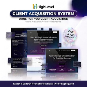 May include: A digital marketing graphic for HighLevel Client Acquisition System featuring three overlapping dark-themed website interface mockups, a holographic One Click Import badge, and text stating Go live in less than 24 hours—no tech stress.