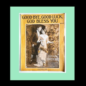 Irish Ballad  Original Sheet Music. 1916. &quot;Good-Bye, Good Luck, God Bless You&quot;