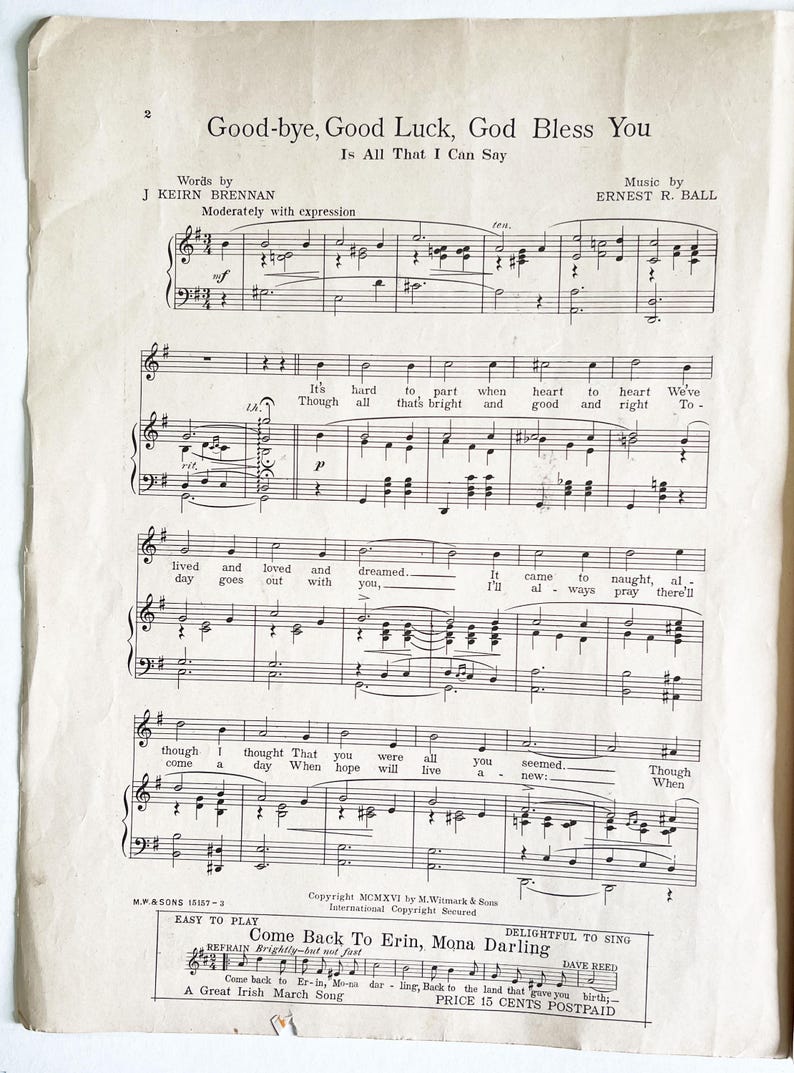 May include: A vintage sheet music score for the song "Good-bye, Good Luck, God Bless You" by J. Keirn Brennan and Ernest R. Ball. The sheet music is printed on cream-colored paper with black ink. The title of the song is printed in large, bold letters at the top of the page. The words and music are printed below the title. The sheet music is in good condition, with some minor wear and tear.