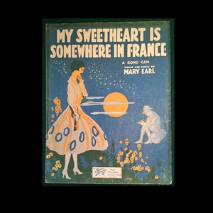 Vintage World War 1 Sheet Music &quot;My Sweetheart is Somewhere in France&quot; Illustrated by Starmer 1917.