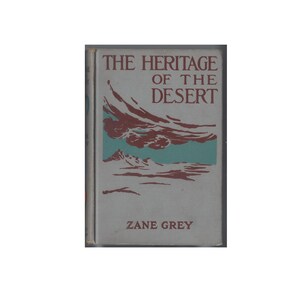 Zane Grey &quot;The Heritage of the Desert&quot;. Hard Cover 1910 Good condition