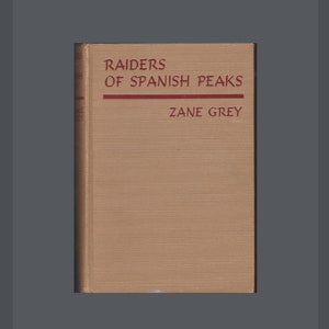 Zane Gray Raiders of the Spanish Peaks, 1938 Edition