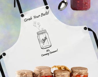Funny Kitchen Apron, Grab Your Balls! It's Canning Season, Gift for Bakers, Canners, Foodie, Culinary Gift, Chef Apron, Kitchen Humor