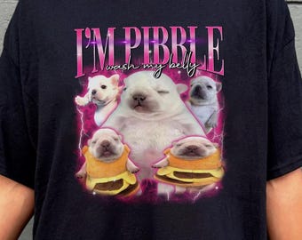 Funny Pibble T Shirt, I Am Pibble Tee, Wash My Belly Dog Brainrot Shirt, Baby French Bulldog Meme, Bootleg Dog Meme Shirt, Silly Gifts