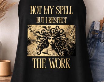 Not My Spell But I Respect The Work Tank Top, Funny Witch Shirt, Sarcastic Witch Tank, Gothic Humor Racerback Tank, Medusa Aesthetic Top