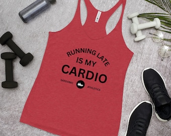 Running Late Is My Cardio Women's Racerback Tank, Funny Workout Shirt