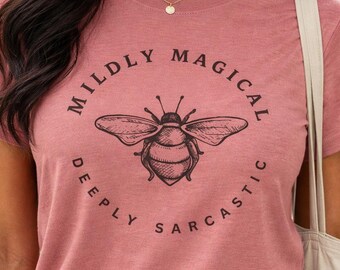 Mildly Magical Deeply Sarcastic Shirt, Funny Witch Shirt, Sarcastic Tee, Witchy Humor Shirt, Bee Graphic Tee, Unisex Shirt Gift