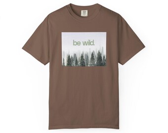 Be Wild Forest Print T-shirt | nature graphic tee, evergreen trees