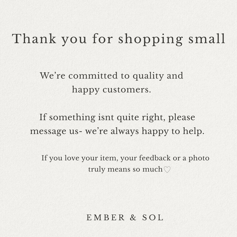 May include: A cream-colored card with black text that reads "Thank you for shopping small." Additional text includes a commitment to quality and customer satisfaction, and a request for feedback. The brand name "EMBER & SOL" is at the bottom.
