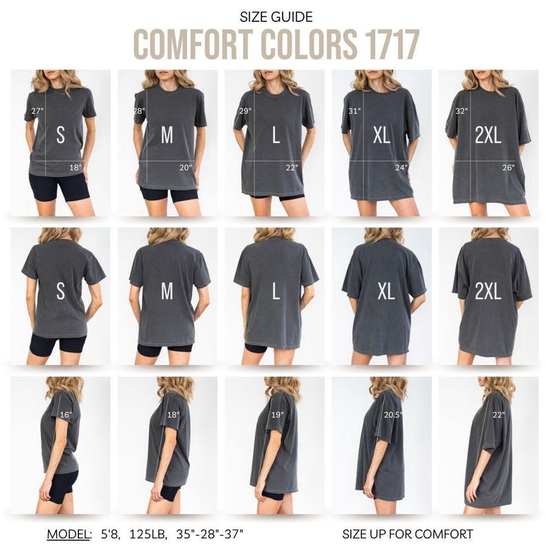 May include: Size guide for Comfort Colors 1717 t-shirts. The image shows various sizes, from S to 2XL, with measurements in inches. The model is 5'8", 125lbs, with measurements of 35"-28"-37". The text advises to size up for comfort.