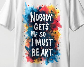 Nobody Gets Me Art Splatter Graphic Streetwear White T-Shirt