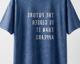 The Future Is Closer Mirrored Graphic Snow Wash Oversized Streetwear Tee