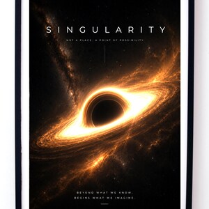 May include: A framed wall art print featuring a black hole surrounded by a glowing orange accretion disk against a dark space background. The text reads SINGULARITY, NOT A PLACE. A POINT OF POSSIBILITY. BEYOND WHAT WE KNOW, BEGINS WHAT WE IMAGINE.