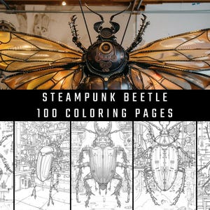 May include: A large steampunk beetle sculpture with detailed mechanical wings and body. Below, the text "STEAMPUNK BEETLE 100 COLORING PAGES" is displayed above five black and white coloring page illustrations of beetles.