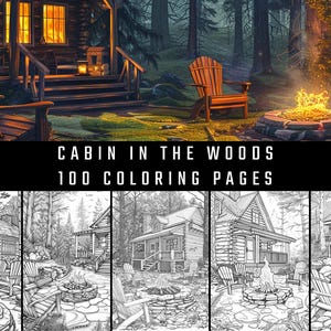 May include: A digital art print featuring a cozy cabin in the woods with a warm fire pit. The image includes Adirondack chairs, a cabin with lit windows, and the text "CABIN IN THE WOODS 100 COLORING PAGES".