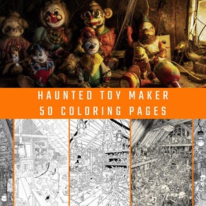 May include: A collection of vintage, creepy dolls and toys are arranged in a dimly lit setting, with an old-fashioned lantern. The image features the text "HAUNTED TOY MAKER 50 COLORING PAGES" in an orange banner, with detailed coloring pages below.
