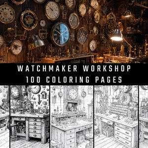 Peut inclure: Un atelier d'horloger avec de nombreuses horloges et outils. L'image présente le texte "WATCHMAKER WORKSHOP 100 COLORING PAGES" dans une bannière noire. En dessous, cinq pages à colorier en noir et blanc d'ateliers d'horlogers.