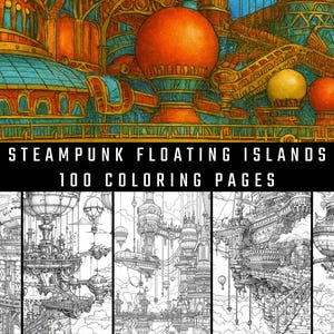 May include: A vibrant illustration of a steampunk city with orange spheres and turquoise roofs. Below, five black and white drawings of floating islands and airships are displayed. The text reads "Steampunk Floating Islands 100 Coloring Pages."