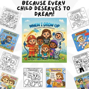 Pode incluir: Um livro de colorir intitulado When I Grow Up Big Dreams, Little Professionals apresentando um grupo de crianças diversas vestidas com vários trajes profissionais. A capa inclui o texto Because Every Child Deserves To Dream.