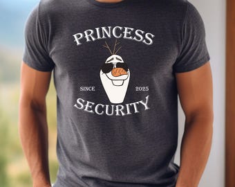 Disney Princess Security Since Olaf Shirt, Olaf Shirt, Father Day's Shirt, Disney Olaf Shirt, Disney Dad Shirt, New Dad Gift, Fathers Day