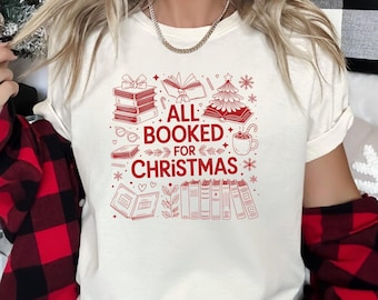 All Booked For Christmas Shirt, Christmas Reading Shirt, Book Lover Xmas Gift, Bookish Shirt, Holiday Gift, Christmas Book Club Shirt