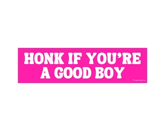 Honk If You're A Good Boy 11 x 3 Bumper Sticker or Magnet
