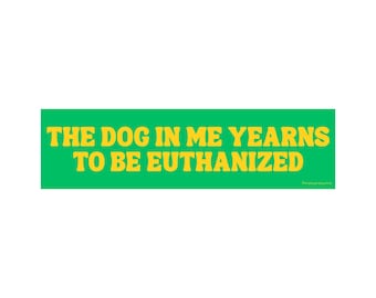 Dog In Me 11 x 3 Bumper Sticker or Magnet