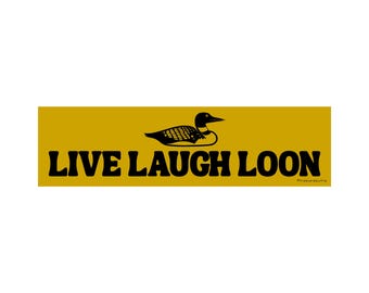 Live Laugh Loon 11 x 3 Bumper Sticker or Magnet