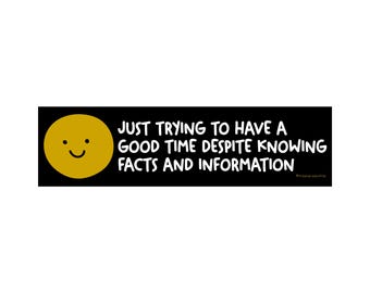 Just Trying To Have A Good Time 11 x 3 Bumper Sticker or Magnet