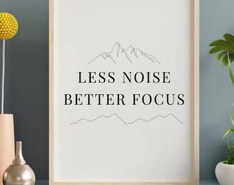 Less Noise Better Focus Print | Minimalist Typography Wall Art (PDF)
