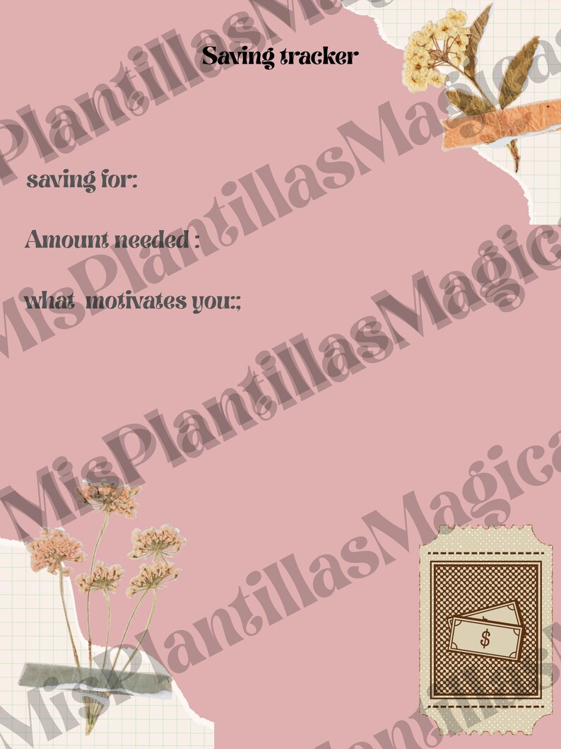 May include: A pink saving tracker with text that reads "Saving tracker", "saving for:", "Amount needed:" and "what motivates you:". The design includes floral elements and a ticket with dollar bills.