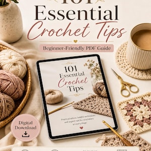 May include: A digital download titled "101 Essential Crochet Tips" is displayed on a tablet. The image includes crochet hooks, yarn, and finished crochet squares. The text reads "Beginner-Friendly PDF Guide" and "Learn with Confidence."