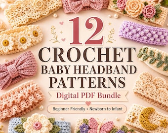 Luxury Crochet Baby Headbands Pattern Bundle | 12 Newborn Infant Headband PDF Patterns | Flower Bow Lace Turban Photo Prop