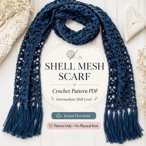 May include: A dark blue crochet scarf featuring a shell mesh pattern and long tassels at both ends. The central text reads: SHELL MESH SCARF, Crochet Pattern PDF, Intermediate Skill Level, Instant Download, Pattern Only - No Physical Item.