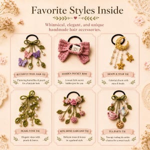 May include: Image featuring six handmade hair accessories, including a butterfly hair tie, a pink bow, and a moon and star tie. Also shown are a pearl vine tie, a mini rose garland tie, and a tea party tie. Text reads "Favorite Styles Inside".