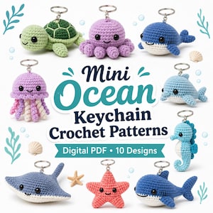 May include: A collection of ten crocheted ocean animal keychains including a turtle, octopus, whale, jellyfish, dolphin, seahorse, stingray, starfish, and shark, with text reading Mini Ocean Keychain Crochet Patterns Digital PDF 10 Designs.