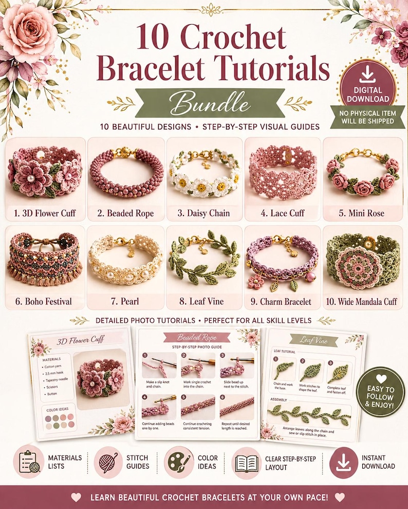 May include: A digital download featuring 10 crochet bracelet tutorials. The image showcases various bracelet designs, including a 3D flower cuff, beaded rope, daisy chain, and leaf vine. The tutorials are step-by-step with visual guides, perfect for all skill levels.