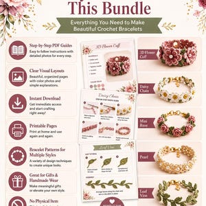 May include: A digital bundle showcasing crochet bracelet patterns. The image features step-by-step guides, clear layouts, and printable pages. It highlights various bracelet styles, including 3D flower cuffs, daisy chains, mini roses, pearls, and leaf vines. The text reads "Why You'll Love This Bundle."