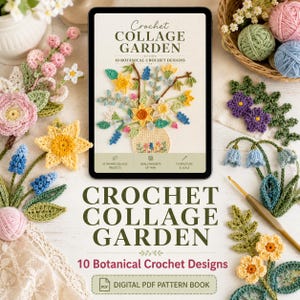 May include: A digital PDF pattern book titled Crochet Collage Garden with 10 botanical crochet designs. The cover features a floral arrangement illustration. Surrounding the tablet are various crocheted flowers, leaves, and yarn balls.